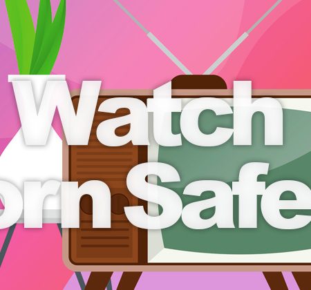 Watch Porn Safely